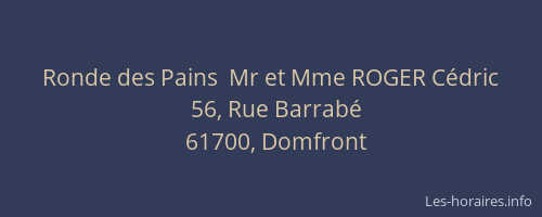 Ronde des Pains  Mr et Mme ROGER C&eacute;dric