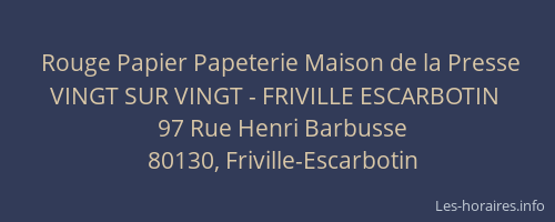 Rouge Papier Papeterie Maison de la Presse VINGT SUR VINGT - FRIVILLE ESCARBOTIN
