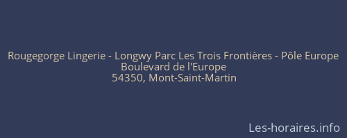 Rougegorge Lingerie - Longwy Parc Les Trois Frontières - Pôle Europe