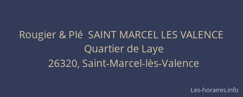 Rougier & Pl&eacute;  SAINT MARCEL LES VALENCE