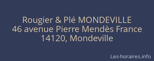 Rougier & Plé MONDEVILLE