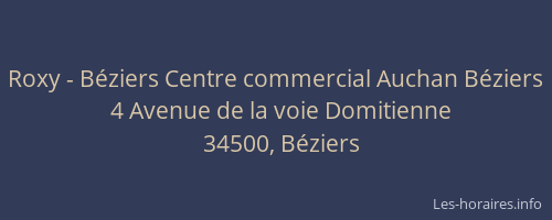 Roxy - Béziers Centre commercial Auchan Béziers