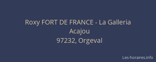 Roxy FORT DE FRANCE - La Galleria