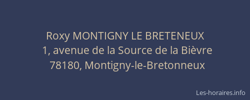 Roxy MONTIGNY LE BRETENEUX