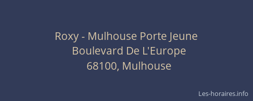 Roxy - Mulhouse Porte Jeune