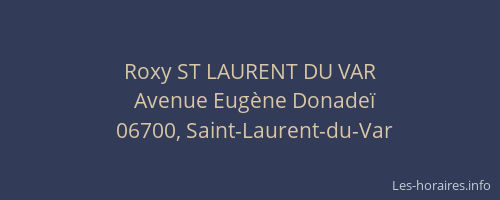 Roxy ST LAURENT DU VAR