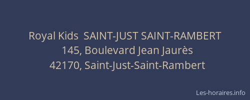 Royal Kids  SAINT-JUST SAINT-RAMBERT