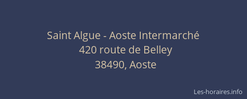 Saint Algue - Aoste Intermarché