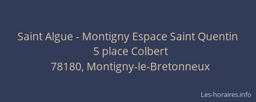 Saint Algue - Montigny Espace Saint Quentin