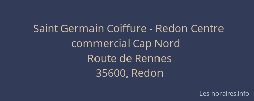 Saint Germain Coiffure - Redon Centre commercial Cap Nord