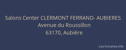 Salons Center CLERMONT FERRAND- AUBIERES