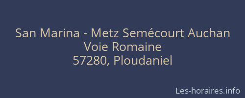 San Marina - Metz Semécourt Auchan