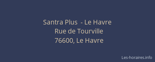 Santra Plus  - Le Havre