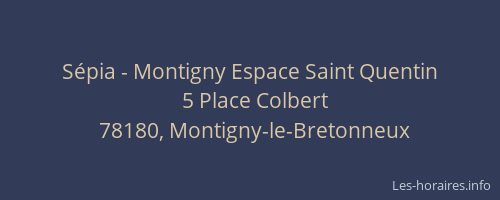 Sépia - Montigny Espace Saint Quentin