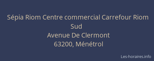 Sépia Riom Centre commercial Carrefour Riom Sud