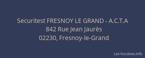 Securitest FRESNOY LE GRAND - A.C.T.A
