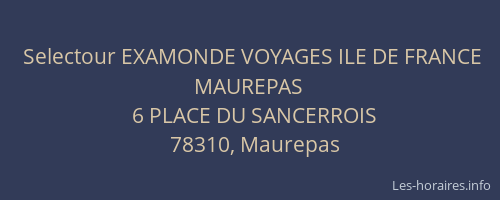 Selectour EXAMONDE VOYAGES ILE DE FRANCE MAUREPAS