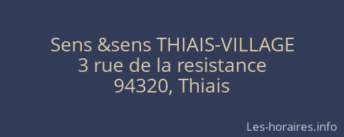 Sens &sens THIAIS-VILLAGE