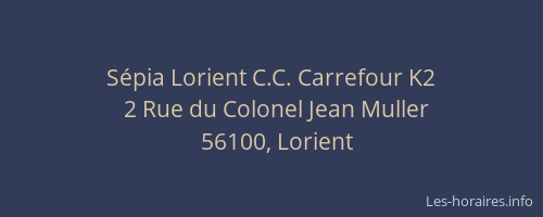 Sépia Lorient C.C. Carrefour K2