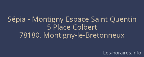 Sépia - Montigny Espace Saint Quentin