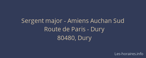 Sergent major - Amiens Auchan Sud