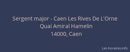Sergent major - Caen Les Rives De L'Orne