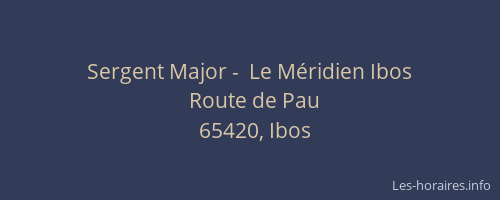 Sergent Major -  Le M&eacute;ridien Ibos