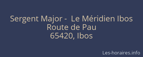 Sergent Major -  Le Méridien Ibos