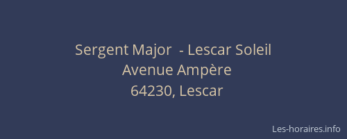 Sergent Major  - Lescar Soleil