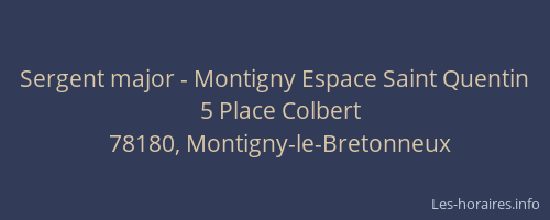 Sergent major - Montigny Espace Saint Quentin