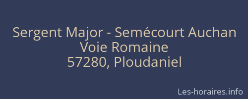Sergent Major - Semécourt Auchan