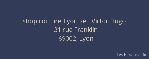 shop coiffure-Lyon 2e - Victor Hugo