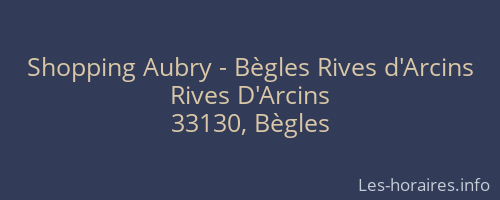 Shopping Aubry - Bègles Rives d'Arcins
