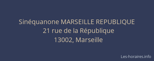 Sinéquanone MARSEILLE REPUBLIQUE