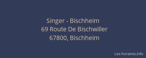 Singer - Bischheim
