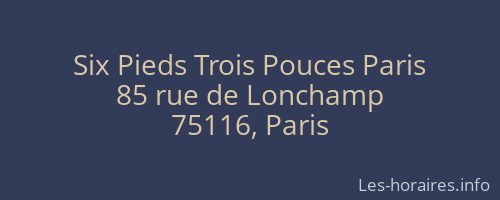 Six Pieds Trois Pouces Paris