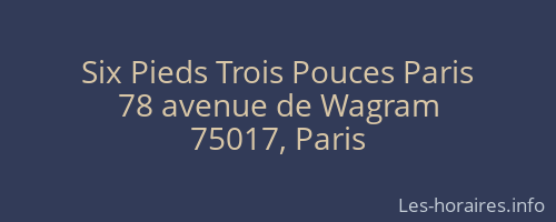 Six Pieds Trois Pouces Paris