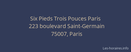 Six Pieds Trois Pouces Paris
