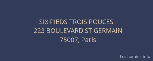 SIX PIEDS TROIS POUCES