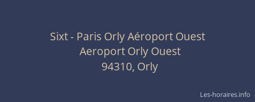 Sixt - Paris Orly A&eacute;roport Ouest