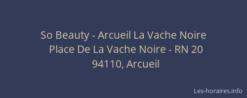 So Beauty - Arcueil La Vache Noire