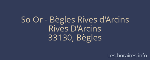 So Or - Bègles Rives d'Arcins