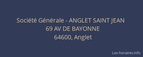 Soci&eacute;t&eacute; G&eacute;n&eacute;rale - ANGLET SAINT JEAN&nbsp;