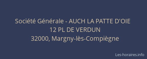 Soci&eacute;t&eacute; G&eacute;n&eacute;rale - AUCH LA PATTE D'OIE&nbsp;