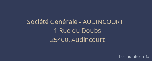 Soci&eacute;t&eacute; G&eacute;n&eacute;rale - AUDINCOURT&nbsp;