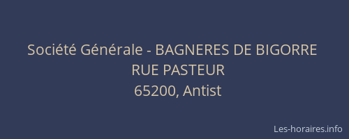 Soci&eacute;t&eacute; G&eacute;n&eacute;rale - BAGNERES DE BIGORRE&nbsp;