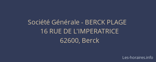Soci&eacute;t&eacute; G&eacute;n&eacute;rale - BERCK PLAGE&nbsp;