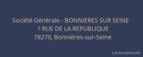 Soci&eacute;t&eacute; G&eacute;n&eacute;rale - BONNIERES SUR SEINE&nbsp;
