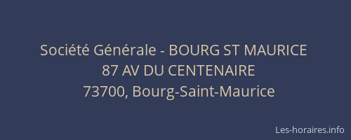 Soci&eacute;t&eacute; G&eacute;n&eacute;rale - BOURG ST MAURICE&nbsp;