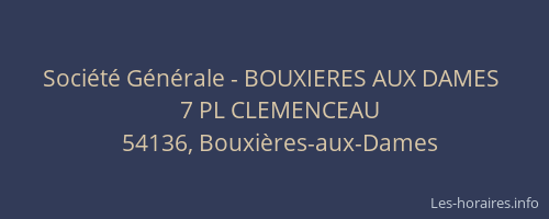 Soci&eacute;t&eacute; G&eacute;n&eacute;rale - BOUXIERES AUX DAMES&nbsp;